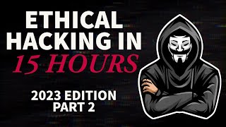 Ethical Hacking in 15 Hours  2023 Edition  Learn to Hack Part 2 [upl. by Queri]