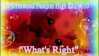 LPS Petwood Fashion High S2 Epi 10 quotWhats Rightquot SERIES FINALE [upl. by Cheng]