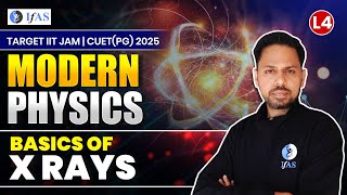 Basics of X Rays  IIT JAM Modern Physics  IIT JAM amp CUET PG Physics 2025  L4  IFAS [upl. by Hairaza625]