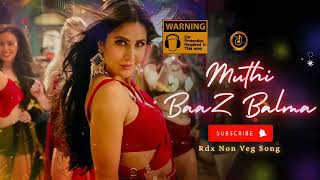 Muthi Baaz Balma  मुठ्ठी बाज बलमा  Rdx Non Veg Song bollywood remix lovesongmusic partymixdj [upl. by Phemia]