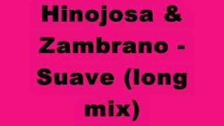 Hinojosa amp Zambrano Suave long mix [upl. by Nnylyma]