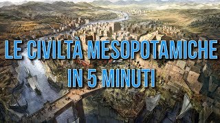 Le civiltà mesopotamiche in 5 minuti [upl. by Elsey511]