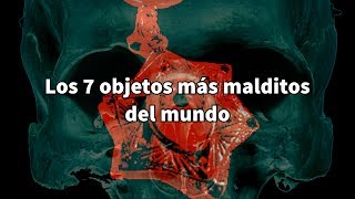 Los 7 objetos más malditos del mundo [upl. by Ecurb]