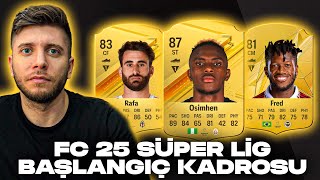 FC25 SÜPER LİG BAŞLANGIÇ KADROSU [upl. by Fernand]