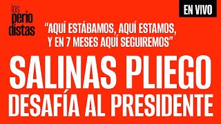 EnVivo ¬ LosPeriodistas ¬ Salinas Pliego desafía a AMLO quotEn 7 meses aquí seguiremosquot [upl. by Juetta317]