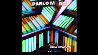 SNOW INFORMER REMIX PABLO M [upl. by Palila486]