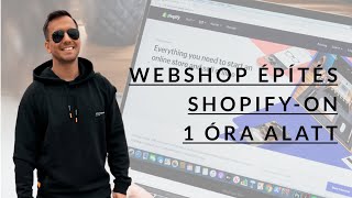 Webshop építés Shopifyon 1 óra alatt Lépésrőllépésre [upl. by Anawek366]