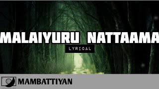 Malaiyuru Nattaama Song Lyrical  Mambattiyan 📀 64T Release [upl. by Nosittam170]