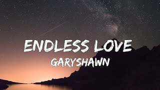 Garyshawn  Endless Love Lyrics [upl. by Niwrud508]