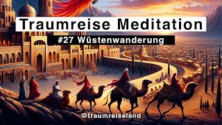 Traumreise 27  Wüstenwanderung [upl. by Erreip]