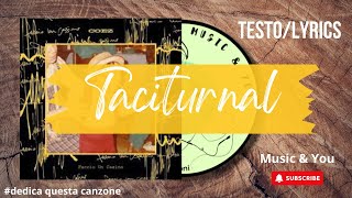 Taciturnal  Coez  Testo  Lyrics 🇮🇹 [upl. by Stafford]