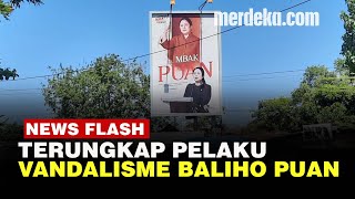 Pelaku Vandalisme Baliho Puan PKI dan Koruptor Diciduk Yang Tulis Open BO Buron [upl. by Tyoh794]