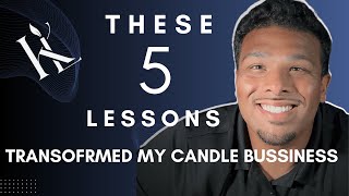 How These 5 Lessons Changed Everything for My Candle Business [upl. by Coats155]