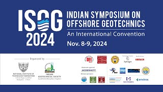 ISOG 2024 INDIAN SYMPOSIUM ON OFFSHORE GEOTECHNICS LIVE ON 08112024 [upl. by Akkimat]