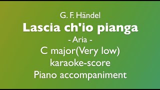 quotLascia chio piangaquot G F Händel Aria  C majorVery low Piano accompanimentkaraokescore [upl. by Ayyidas355]