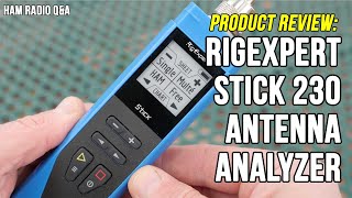 RigExpert Stick 230 Antenna Analyzer Review amp Operation  Ham Radio QampA [upl. by Nelyahs]