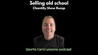 Selling Old School  Chantilly Recap [upl. by Prince]