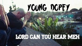 YoungDopey6thBlk  Lord Can You Hear Meh With Lyrics On Screen [upl. by Helga]