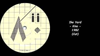 Ike Yard  Kino  1982 Cut [upl. by Eipper]