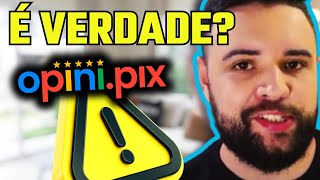 OPINIPIX É SEGURO🛑 App OpiniPix É Golpe Aplicativo Opina Pix É Verdade Opini Pix Funciona [upl. by Sevy]