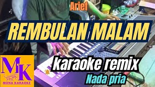 REMBULAN MALAM Arief nada pria karaoke remixMONA KARAOKE [upl. by Yla]