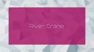 River Crane  appearance [upl. by Rebna]