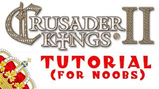 Crusader Kings 2 A Tutorial for Complete Beginners  Part 13 [upl. by Yelrak846]