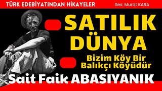 quotSatılık Dünyaquot quotBizim Köy Bir Balıkçı Köyüdürquot Sait Faik Abasıyanık Sesli Kitap Dinle [upl. by Neale]