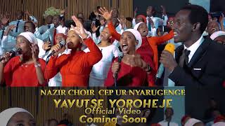 YESU YAVUTSE YOROHEJE Coming Soon official video BY NAZIR CHOIR CEP URNYARUGENGE [upl. by Rickart]