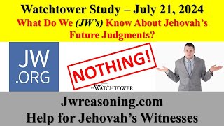 Watchtower Study  July 21 2024  What Do We Know About Jehovah’s Future Judgments [upl. by Adnalra]