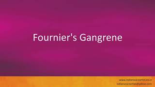 Pronunciation of the words quotFourniers Gangrenequot [upl. by Audrit74]