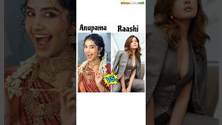 Anupama VS Raashi comparison youtubeshorts bollywood southindian actress celebrity shorts [upl. by Kassie]