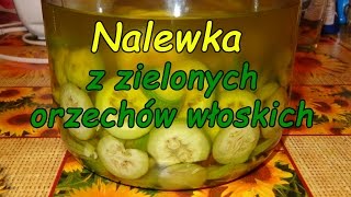 Nalewka z zielonych orzechów włoskich [upl. by Anilesor]