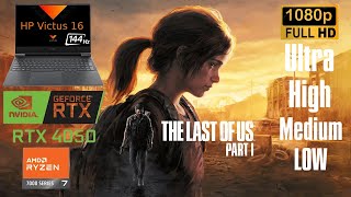 The Last of us part 1 RTX 4050 TEST Ultra High Medium Low Settings DLSS amp FSR 3 1080p HP Victus 16 [upl. by Reste285]