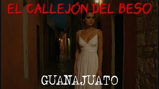 El Callejón del Beso en Guanajuato Historia Real y Encuentro Cercano [upl. by Rochester]