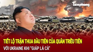 Bản tin Tiết lộ trận thua đầu tiên của quân Triều Tiên với Ukraine khi “giáp lá cà” [upl. by Jermayne]