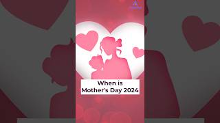 When is Mothers Day 2024 Date  shorts shortsfeed youtubeshorts [upl. by Elad790]