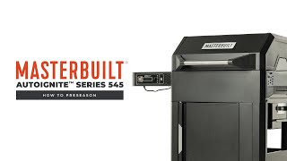 How to Preseason  Masterbuilt AutoIgnite™ Series 545 Digital Charcoal Smoker and Grill [upl. by Dov158]