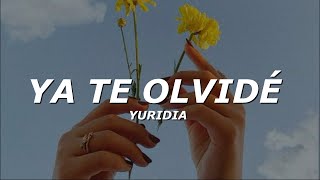 Yuridia — Ya Te Olvidé LetraLyrics [upl. by Hpotsirhc]