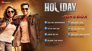 Holiday  Jukebox  Akshay Kumar amp Sonakshi Sinha  Pritam  Arijit Singh [upl. by Dunc]