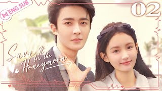 Save It for the Honeymoon 02 Guan Yue Lin Xiaozhai 💗Lured by CEO in a bathrobe  结婚才可以  ENG SUB [upl. by Dianthe]