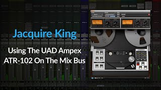 Mixing  Use UAD Ampex ATR102 for Speed amp Saturation on The Mix Bus with Jacquire King [upl. by Marillin]