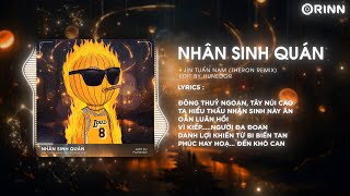 Nhân Sinh Quán Theron Remix  Jin Tuấn Nam  Đông Thuỷ Ngoạn Tây Núi Cao Ta Hiểu Thấu Remix TikTok [upl. by Adkins]