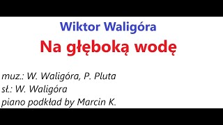 Wiktor Waligóra  Na głęboką wodę piano podkład by Marcin K  karaoke [upl. by Gilleod]