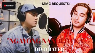 quotNGAYONG NANDITO KAquot By Divo Bayer MMG REQUESTS [upl. by Lazar]