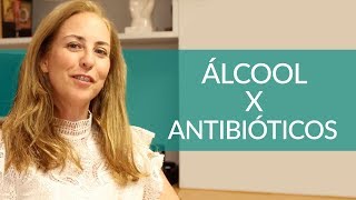 QUAL A VERDADE POR TRÁS DO USO DE ANTIBIÓTICOS E BEBIDA ÁLCÓOLICA  Luciana Spina [upl. by Vinia]