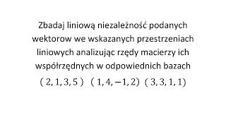 Zbadaj liniową niezależność podanych wektorów cz 3 Analizując rzędy macierzy ich współrzędnych [upl. by Atinreb169]