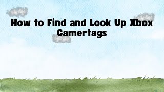 How to Find and Look Up Xbox Gamertags [upl. by Nertie]