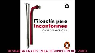 Filosofía para inconformesaudiolibro Óscar de la Borbolla [upl. by Benjamin]