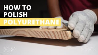 How to Polish Polyurethane Perfectly Quick Guide [upl. by Ahtel149]